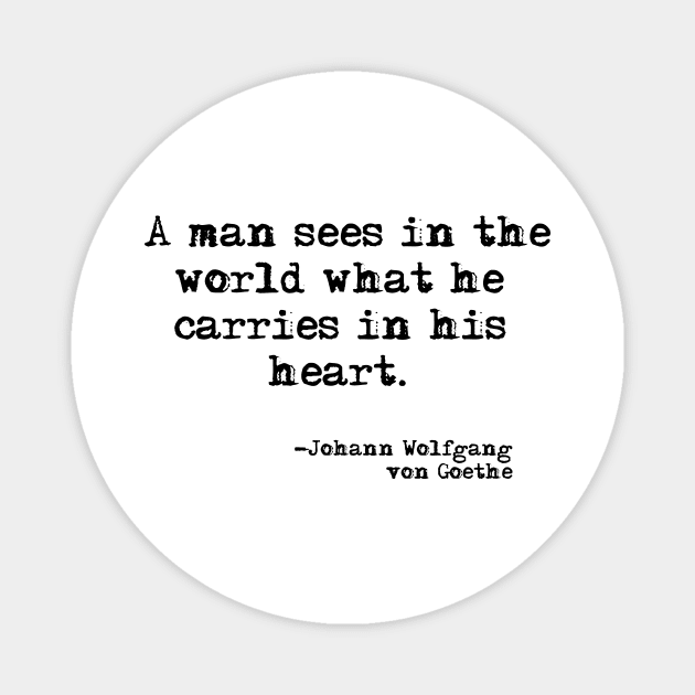 A man sees in the world what he sees in his heart Magnet by peggieprints